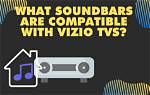 Are All Soundbars Compatible with Tvs?