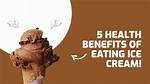 Are There Any Benefits to Eating Ice Cream?