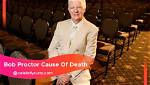 Bob Proctor Cause of Death: How Did Bob Proctor Die?