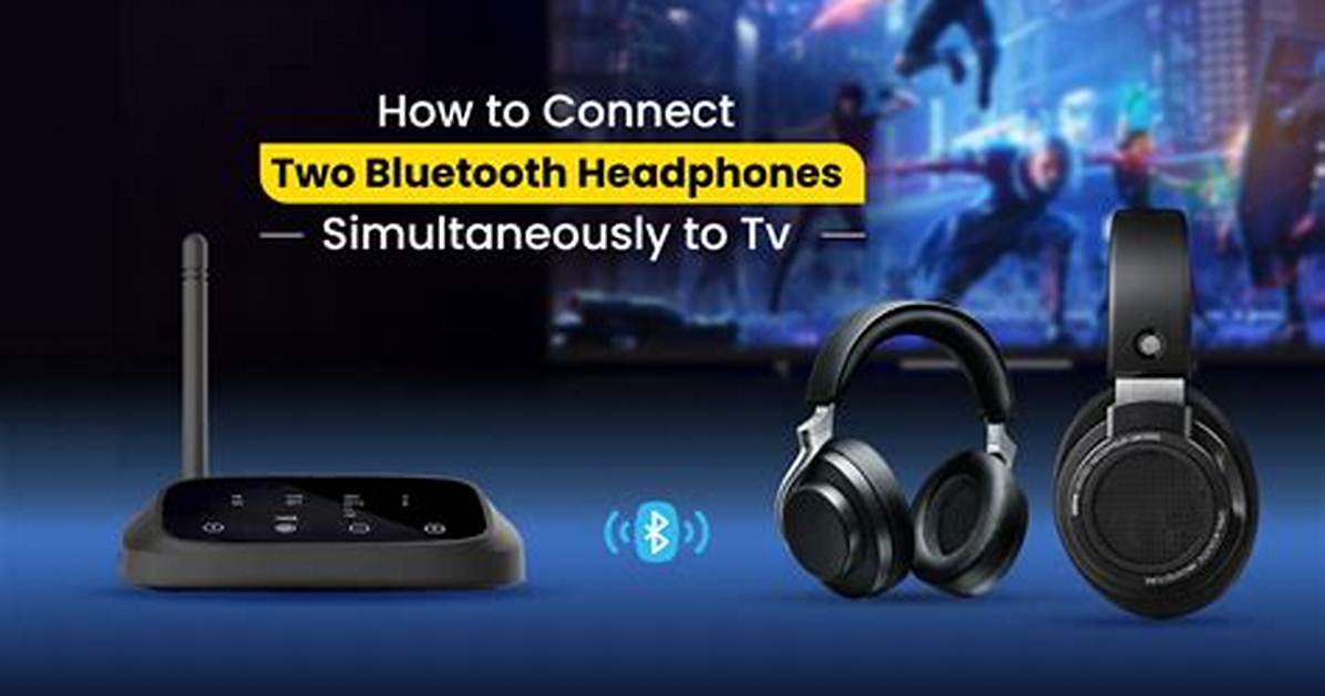 Can I Connect 2 Headphones to Tv?