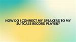 Can I Connect Speakers to My Record Player?
