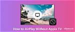 Can I Use Airplay Without Apple Tv?