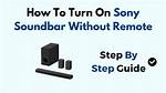 Can You Turn on Sony Soundbar Without Remote?