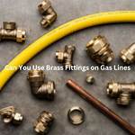 Can You Use Brass Fittings for Gas?