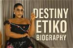 Destiny Etiko Biography, Age, Career, Husband, Net Worth and Body Facts