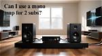 Do I Really Need Two Subwoofers?