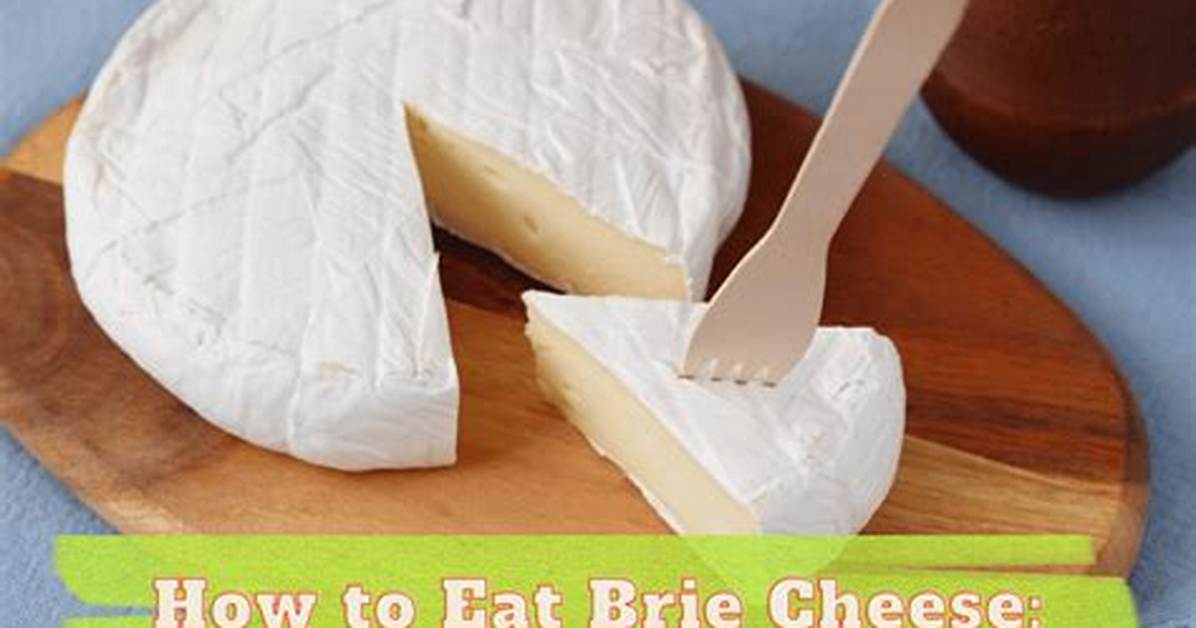 Do You Eat the Casing of Brie Cheese?