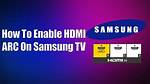 Does My Samsung Tv Have Hdmi Arc?