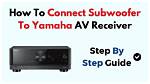 How Do I Connect My Yamaha Subwoofer to My Tv?
