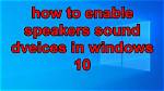 How Do I Enable Windows Speakers?
