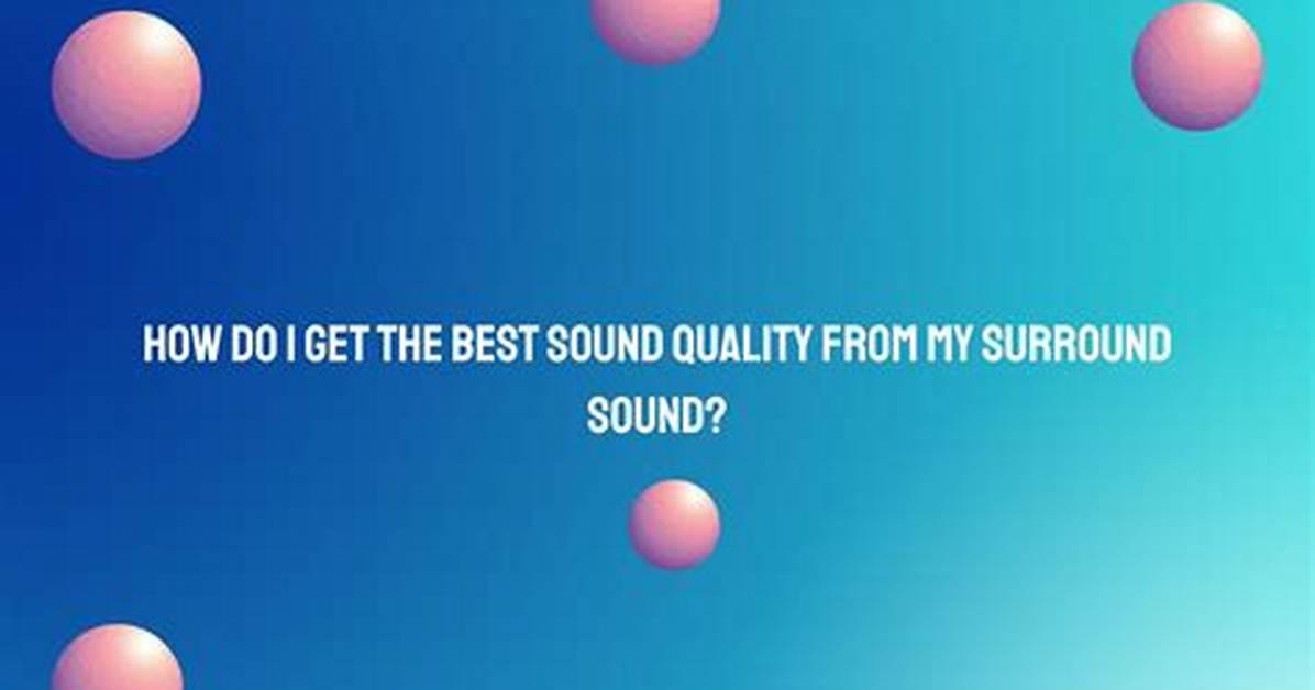 How Do I Get the Best Sound from My Av Receiver?