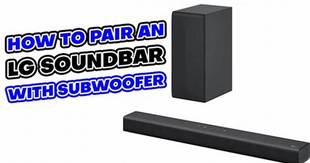 How Do I Pair My Lg Soundbar with Subwoofer Nb3520A?