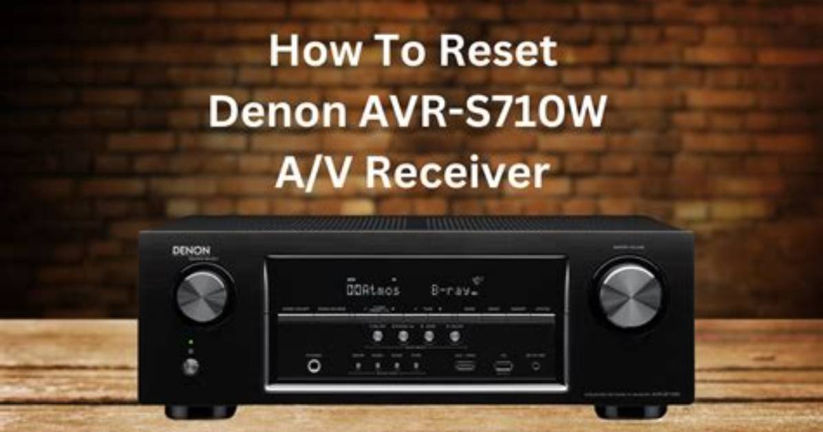 How Do I Reset My Avr S710W?