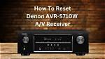 How Do I Reset My Avr S710W?