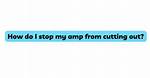 How Do I Stop My Audio Cutting out?