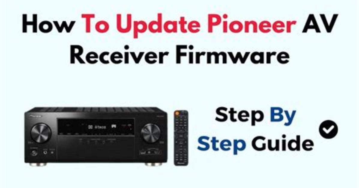 How Do I Update My Pioneer Receiver Firmware?
