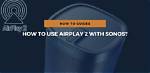 How Do I Use Airplay 2 on My Denon Receiver?