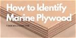 How Do You Identify Marine Plywood?