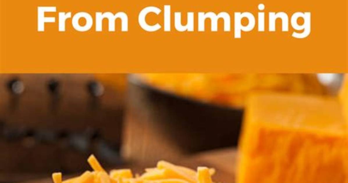How Do You Keep Cheese from Clumping?