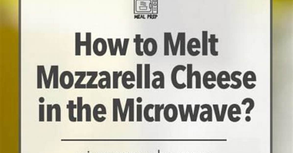 How Do You Melt Mozzarella Cheese?