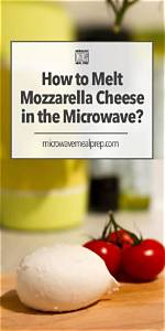 How Do You Melt Mozzarella Cheese?