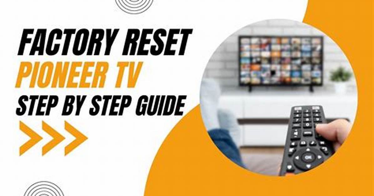 How Do You Reset a Pioneer Tv?