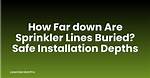 How Far Do You Bury Sprinkler Lines?