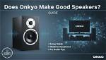 How Good Are Onkyo Speakers?