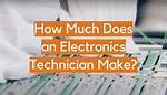 How Much Do Electronic Repair Technicians Make?