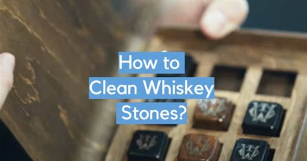 How to Clean Whiskey Stones