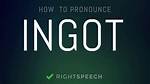 How to Pronounce Ingot