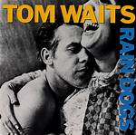 Tom Waits’s Rain Dogs Lyrics