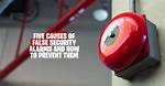 What Can Cause False Alarms?