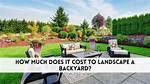 What Is the Average Cost to Landscape a Yard?