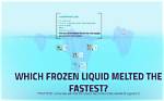 Which Frozen Liquid Melts the Fastest Water Milk or Soda Pop?