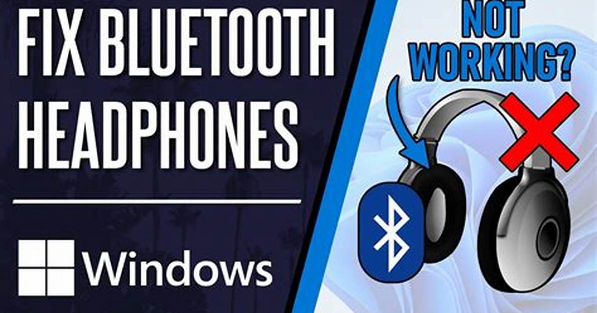 Why Are My Headphones Not Connecting?
