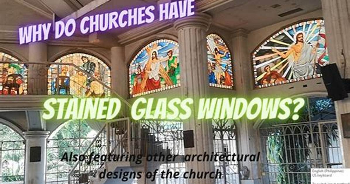 Why Do We Have Stained Glass Windows?