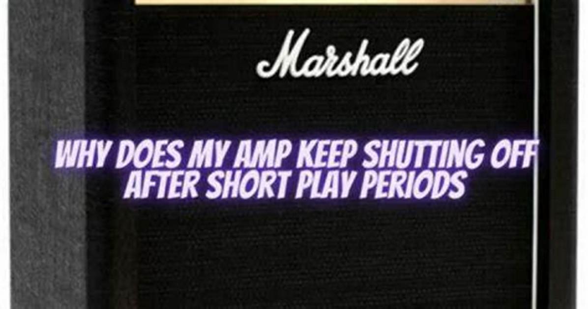 Why Does My Amp Shut off When I Turn It up?