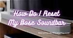 Why Does My Bose Sound Bar Stop Working?