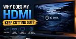 Why Does My Hdmi Keep Cutting out Audio?