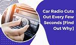Why Does My Radio Keep Cutting out After a Few Minutes?