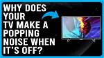 Why Does My Tv Make a Popping Noise When I Change Channels?