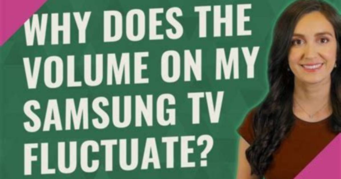 Why Does My Tv Volume Fluctuate During a Program?