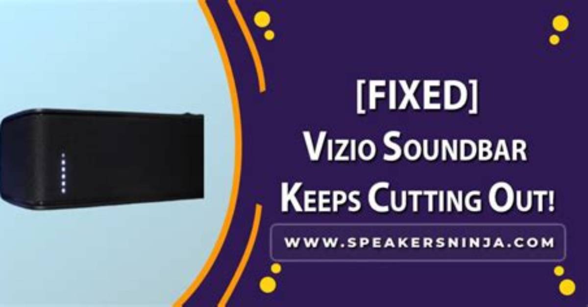 Why Does My Vizio Surround Sound Cut out?