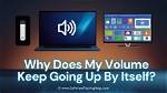 Why Does My Volume Keep Going up on My Tv?