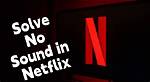Why Does Netflix Have No Sound on My Iphone?