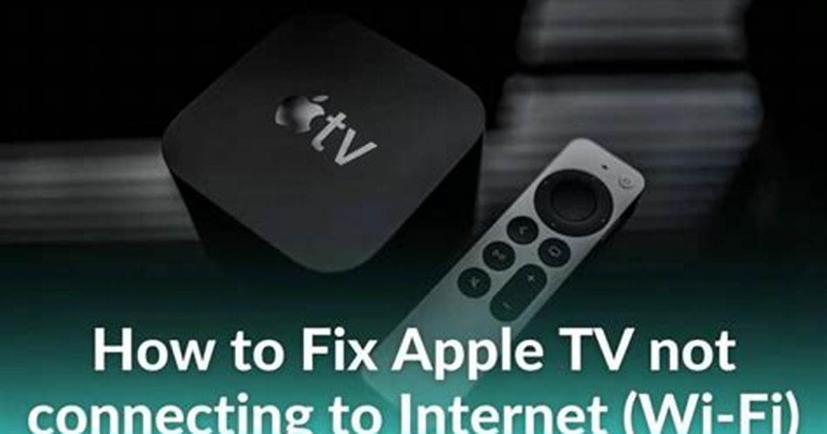Why Is My Apple Tv Not Connecting?