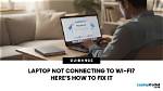 Why Is My Laptop Having Wi-Fi Problems?