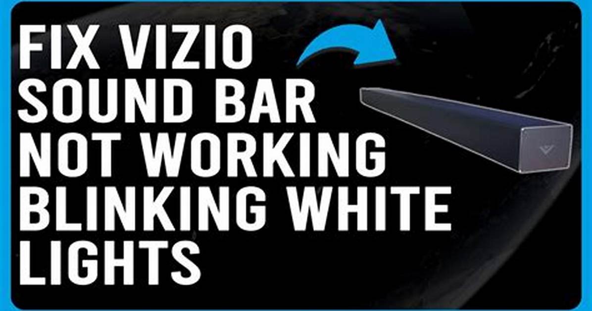 Why Is My Vizio Sound Bar Blinking White?