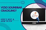 Why Is My Vizio Soundbar Crackling?